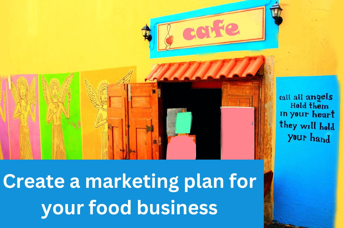 Create A Marketing Plan For Your Food Business 5 Steps 